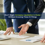 Top 6 Reasons Why Companies in Dubai Liquidate Their Business