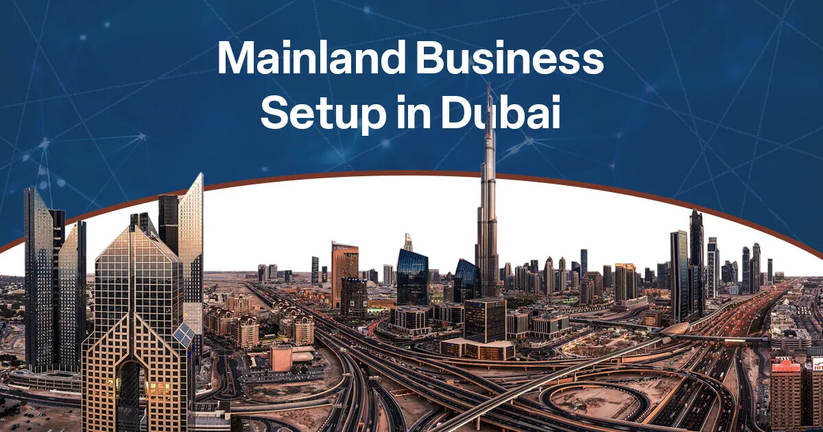 A graphic banner with 'Mainland Business Setup in Dubai' text over a panoramic view of Dubai's skyline and busy roads.